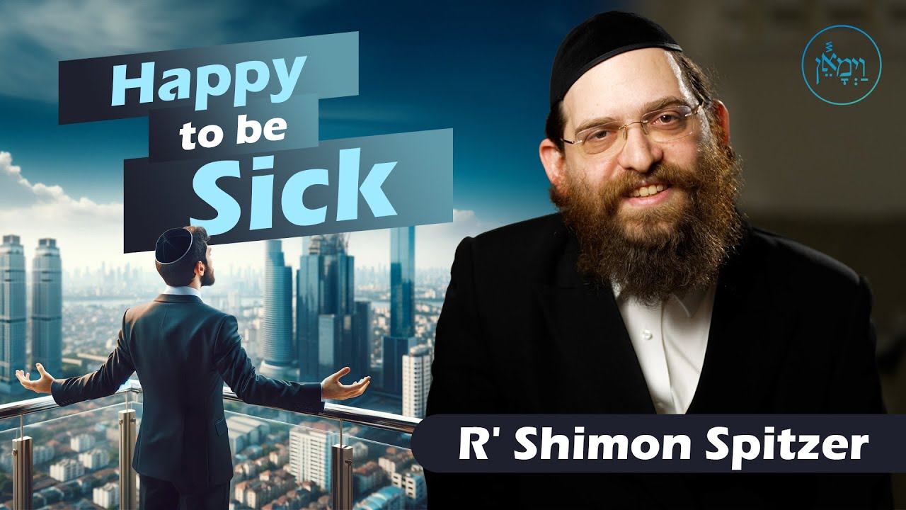Happy to be Sick | Rabbi Shimon Spitzer