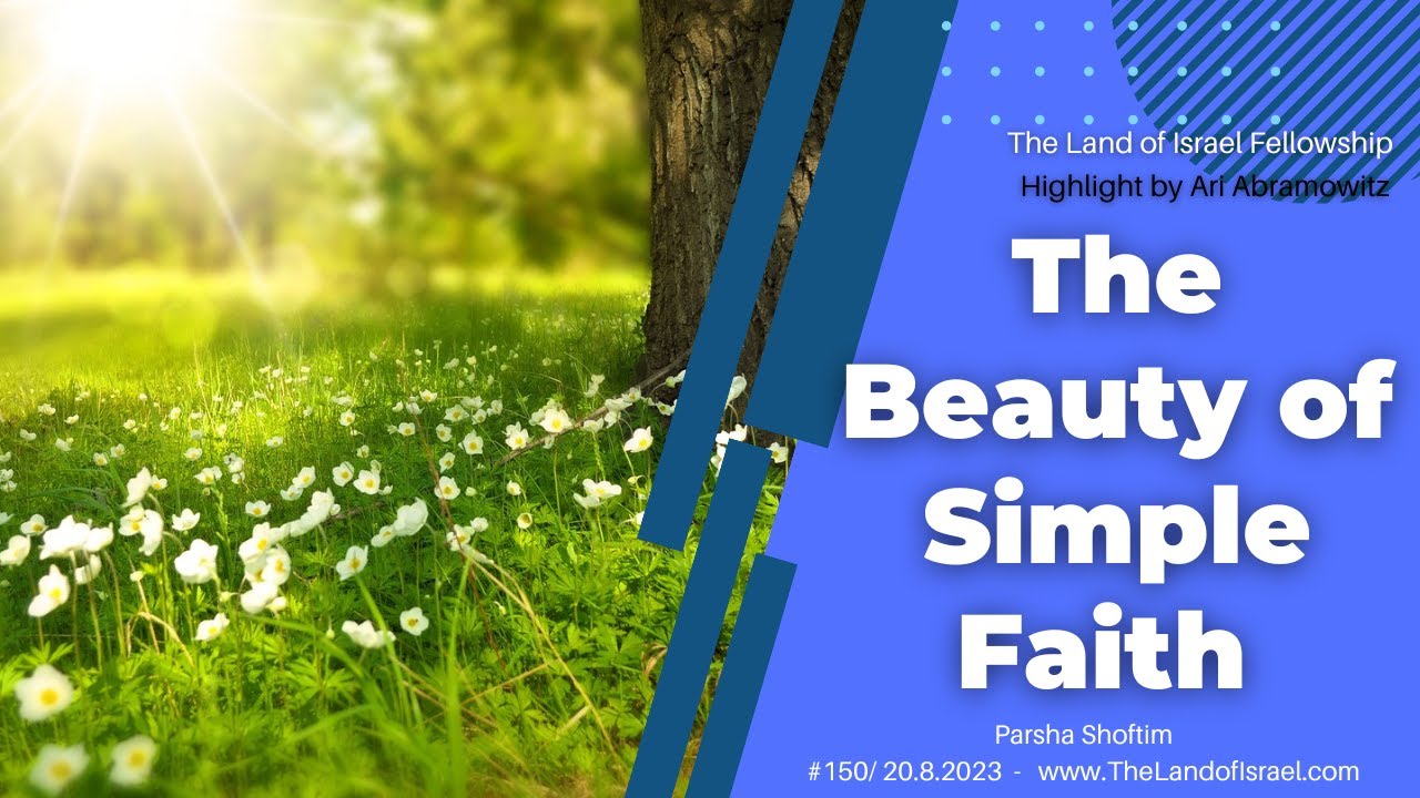 The Beauty of Simple Faith - Ari Abramowitz: The Land of Israel Fellowship