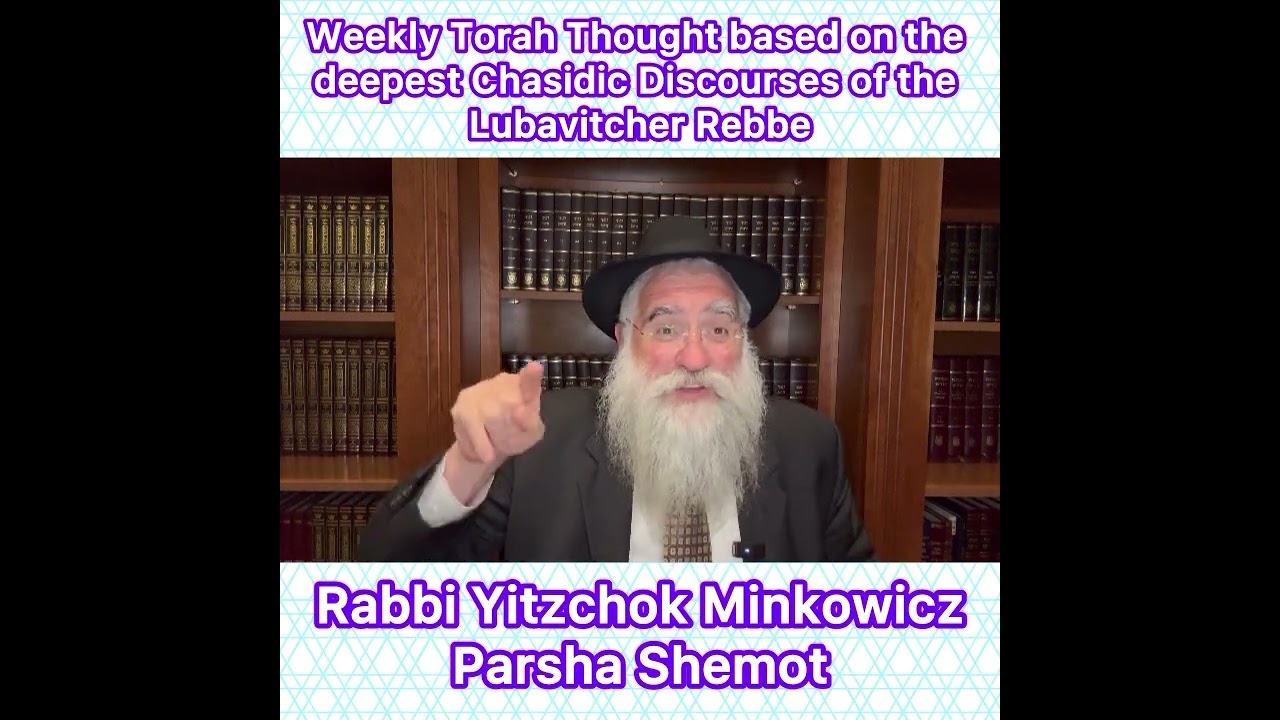 Parsha Shemot Chasidic Torah thought from Lubavitcher Rebbe by: Rabbi Yitzchok Minkowicz