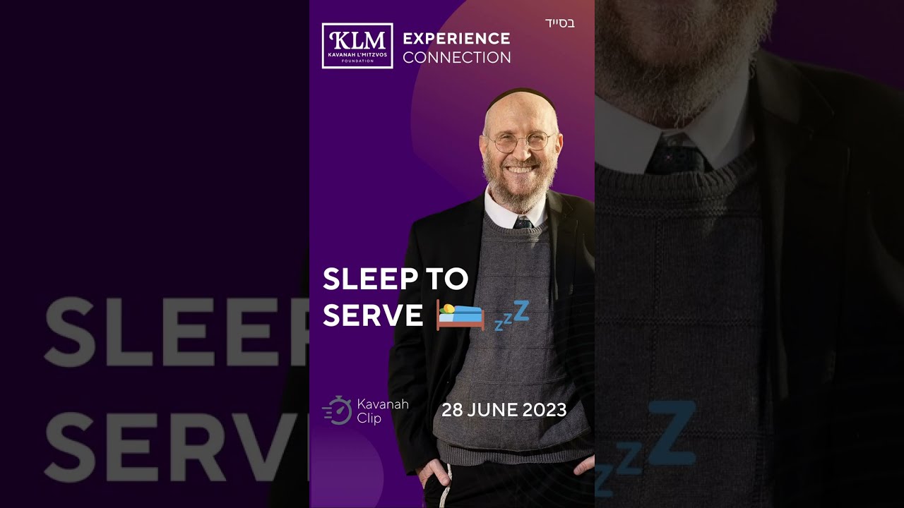 KLM: Know Hashem in All Your Ways - EVEN WHEN SLEEPING with Rabbi Asher Baruch Wegbreit