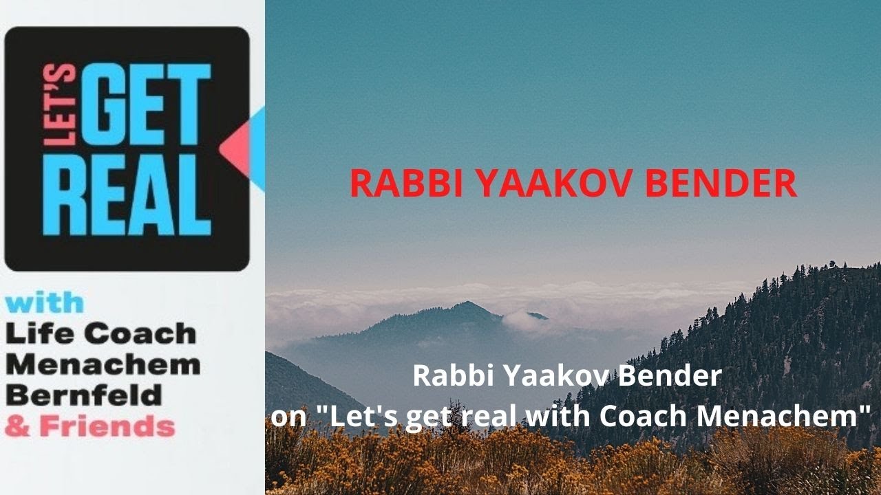 Rabbi Yaakov Bender on "Let's get real with Coach Menachem" Show