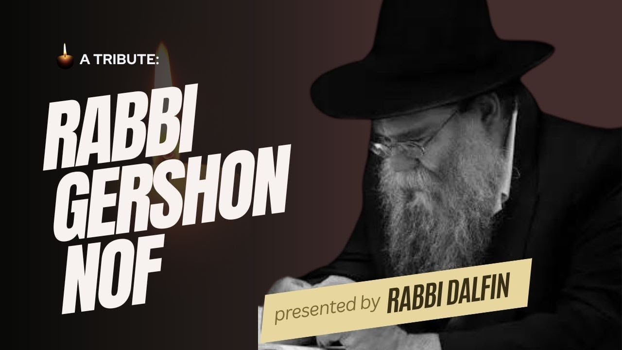 Rabbi Gershon Nof, Talmid Chocham, Yirei shamayim, grandson of R Pinye Rakshiker - RC Dalfin