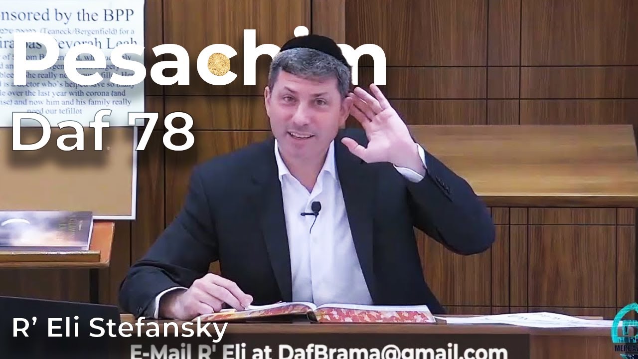 Daf Yomi Pesachim Daf 78 by R’ Eli Stefansky
