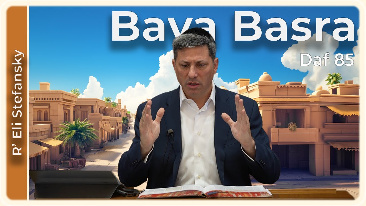 Daf Yomi Bava Basra Daf 85 by R’ Eli Stefansky
