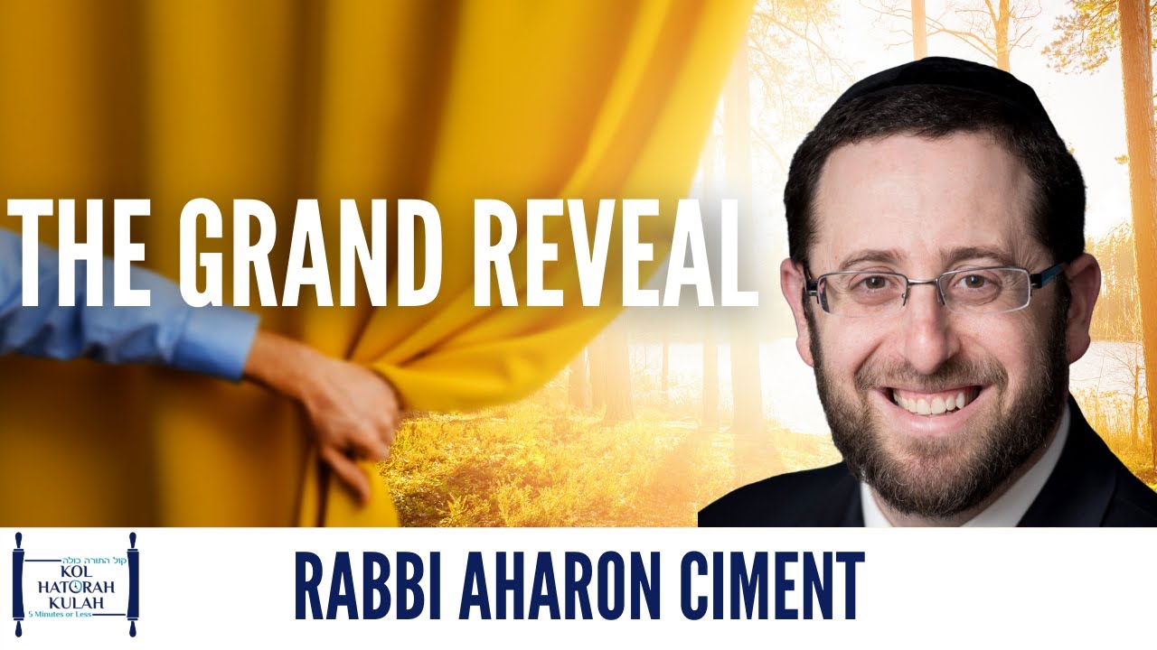 The Grand Reveal - Rabbi Aharon Ciment