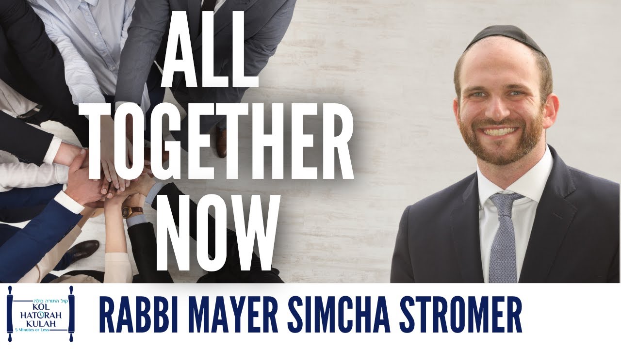 All Together Now - Rabbi Mayer Simcha Stromer