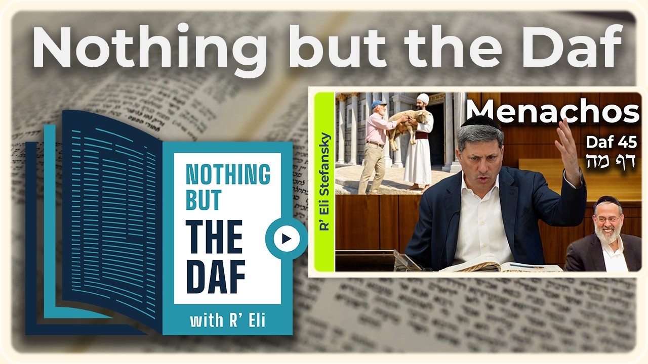 CHAZARAH - Menachos Daf 45 | "Nothing but the Daf" with R' Eli Stefansky