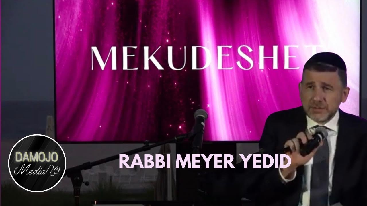 Mekudeshet Event - Rabbi Meyer Yedid