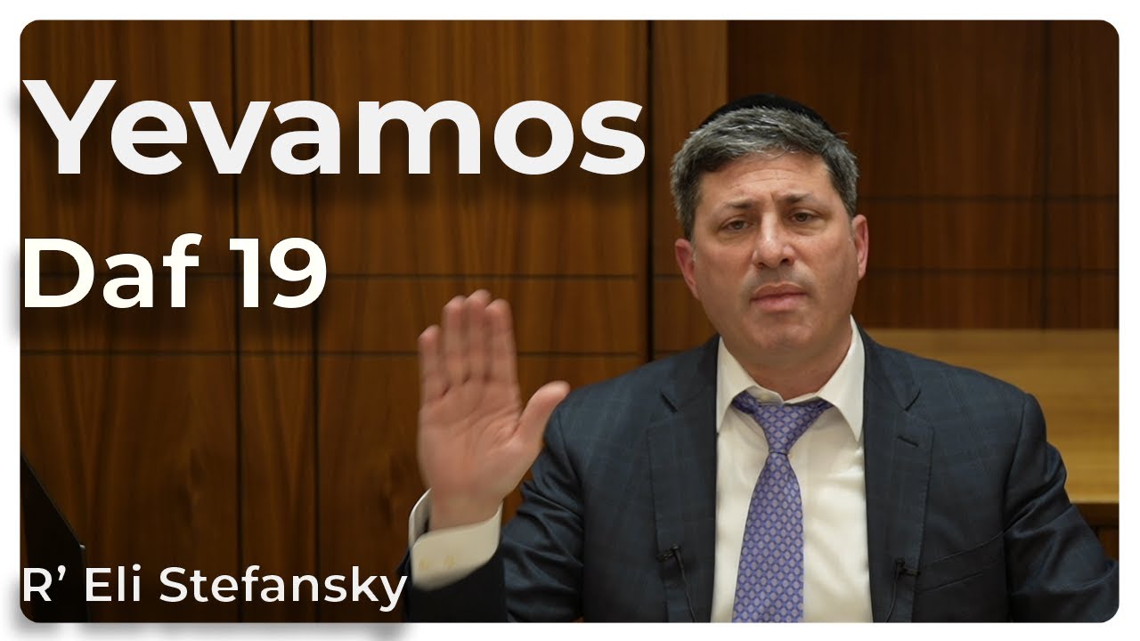 Daf Yomi Yevamos Daf 19 by R’ Eli Stefansky