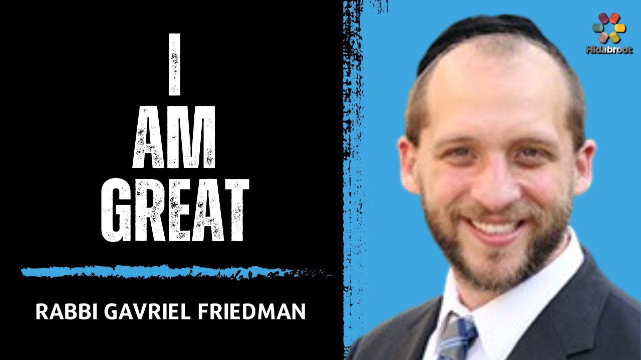 I Am Great - Rabbi Gavriel Friedman