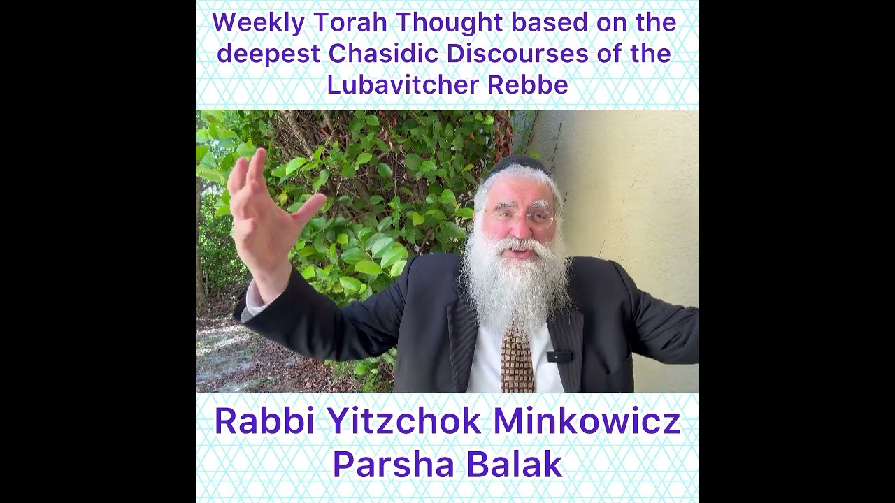 Parsha Balak Chasidic Torah thought from Lubavitcher Rebbe by: Rabbi Yitzchok Minkowicz