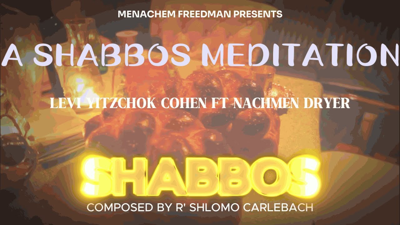 Its Shabbos (A Shabbos Meditation) Lyric Video Levi Yitzchok Cohen ft Nachmen Dryer