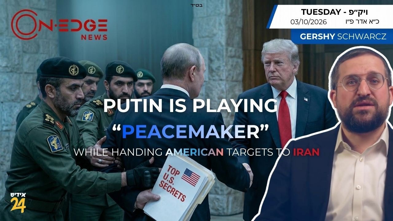 Putin Is Playing “Peacemaker” While Handing American Targets to Iran | On Edge | Gershy Schwarcz