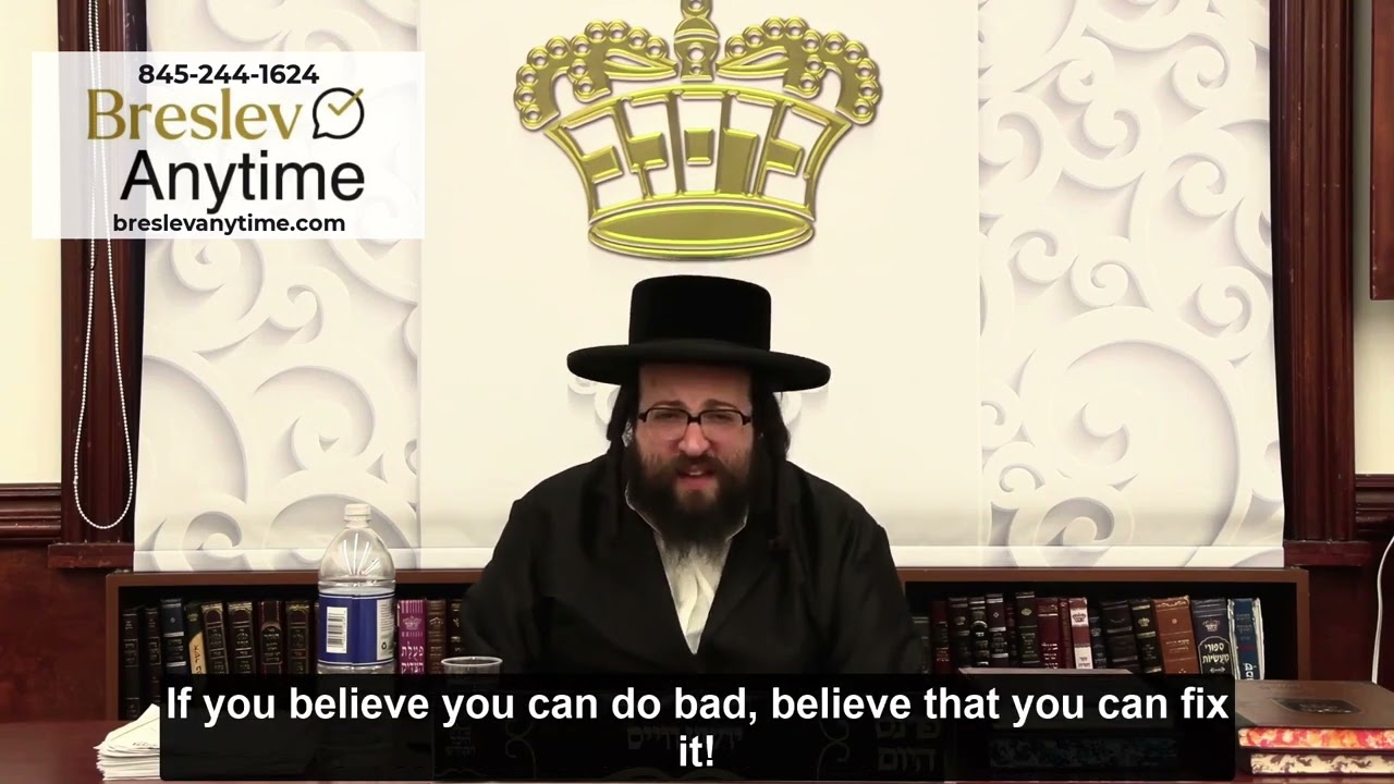Rabbi Yoel Roth - If you believe that you can do bad believe that you can fix it