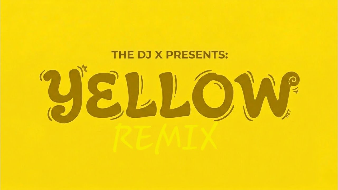 THE DJ X - YELLOW REMIX