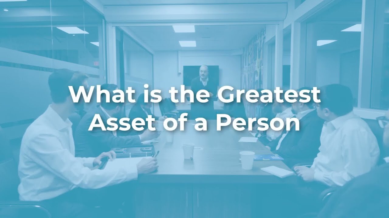 What is the Greatest Asset of a Person