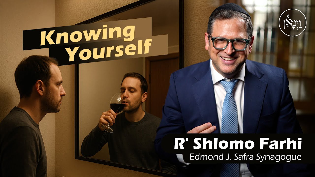 Knowing Yourself | Rabbi Shlomo Farhi