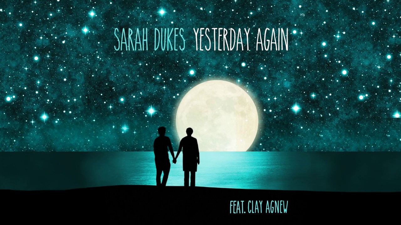 Sarah Dukes - Yesterday Again (Official)