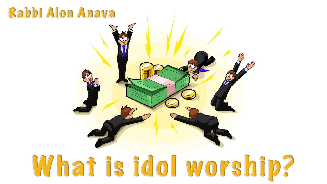 What are considered different forms of idol worship? - Rabbi Alon Anava