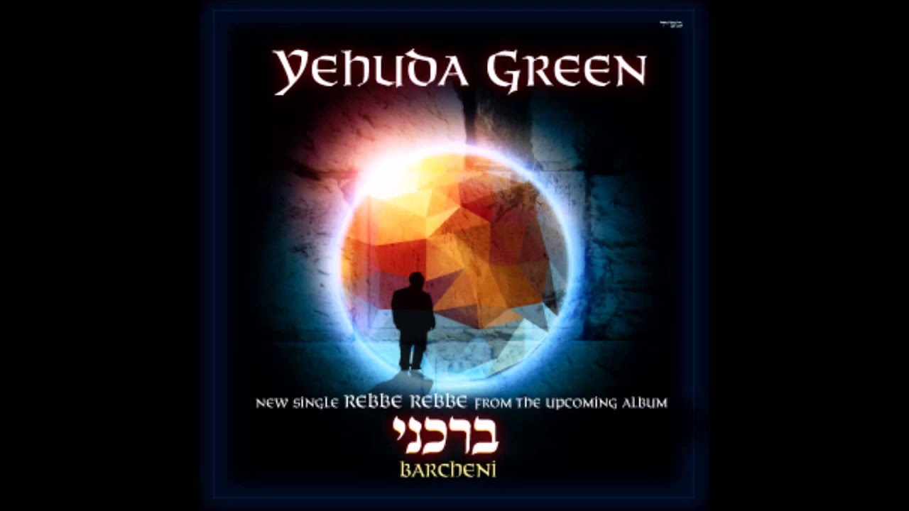 New Single From Yehuda Green - Rebbe, Rebbe