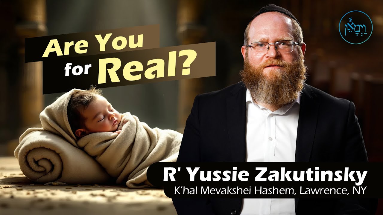 Are You for Real? | Rabbi Yussie Zakutinsky