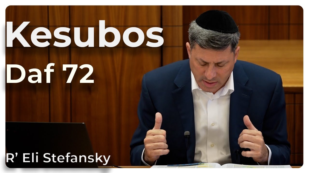 Daf Yomi Kesubos Daf 72 by R’ Eli Stefansky