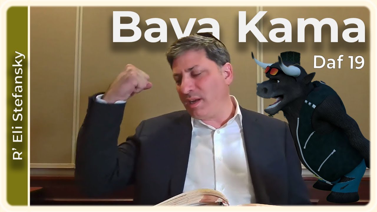 Daf Yomi Bava Kama Daf 19 by R’ Eli Stefansky