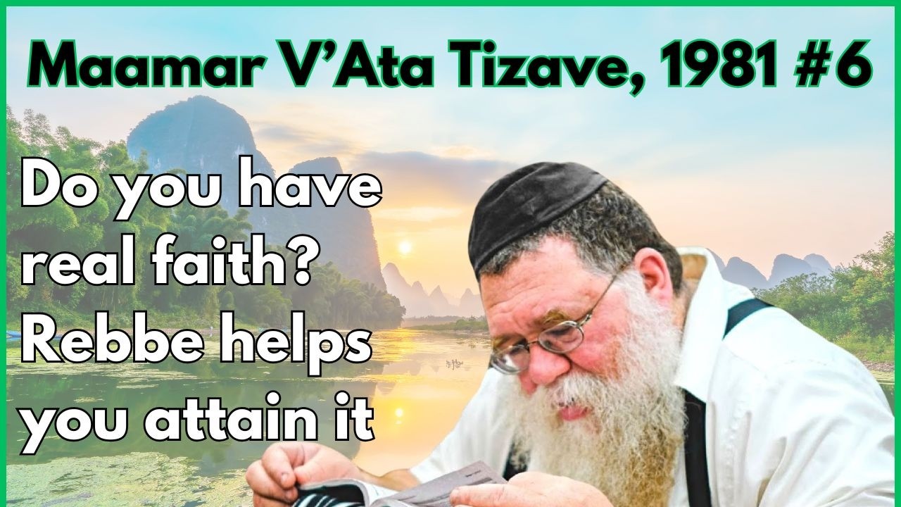 Maamar Vata Titzave 1981, #6 - Do you know what true faith is? A Rebbe will teach you - RC Dalfin