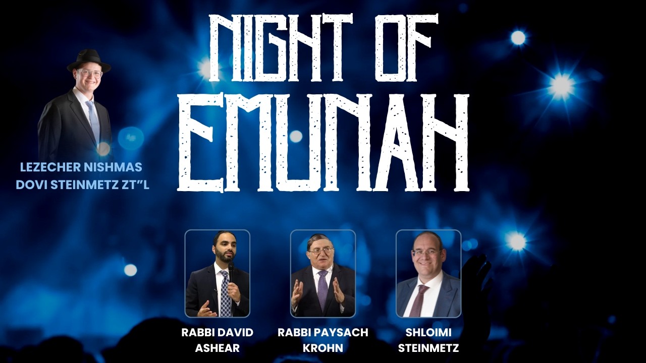 Night of Emunah: Rabbi Paysach Krohn, Rabbi David Ashear & Shloimi Steinmetz