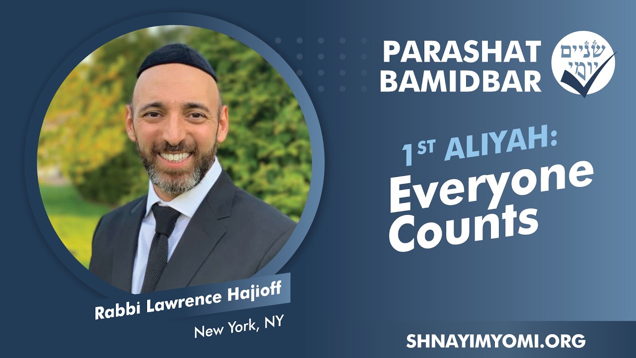 Shnayim Yomi - Bamidbar - Rishon - #1- Rabbi Lawrence Hajioff - Everyone Counts