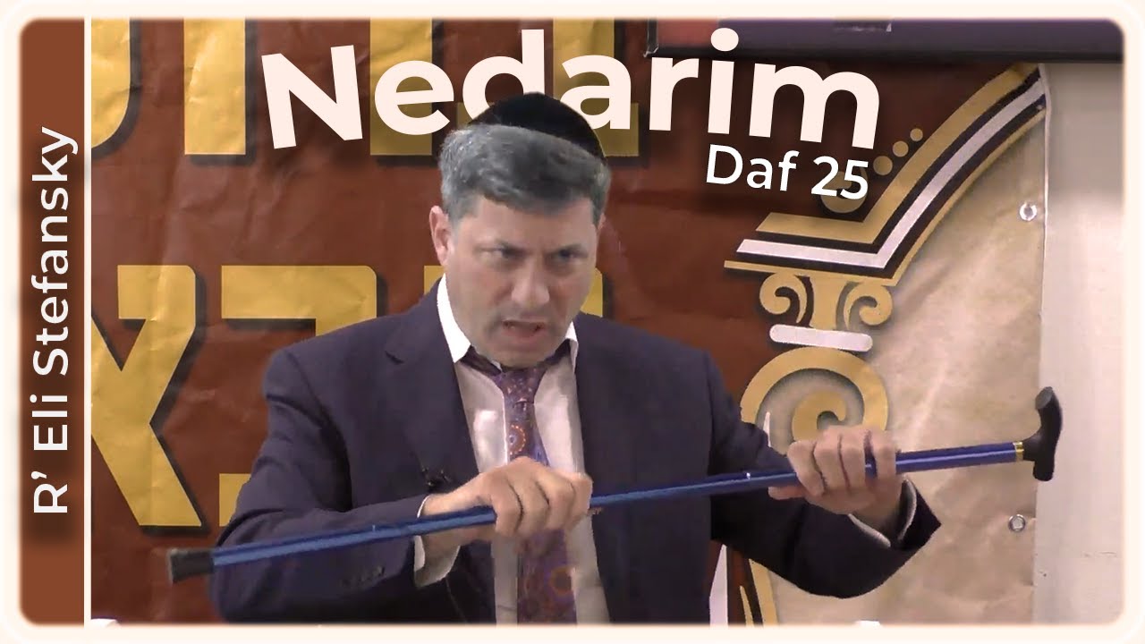 Daf Yomi Nedarim Daf 25 by R’ Eli Stefansky