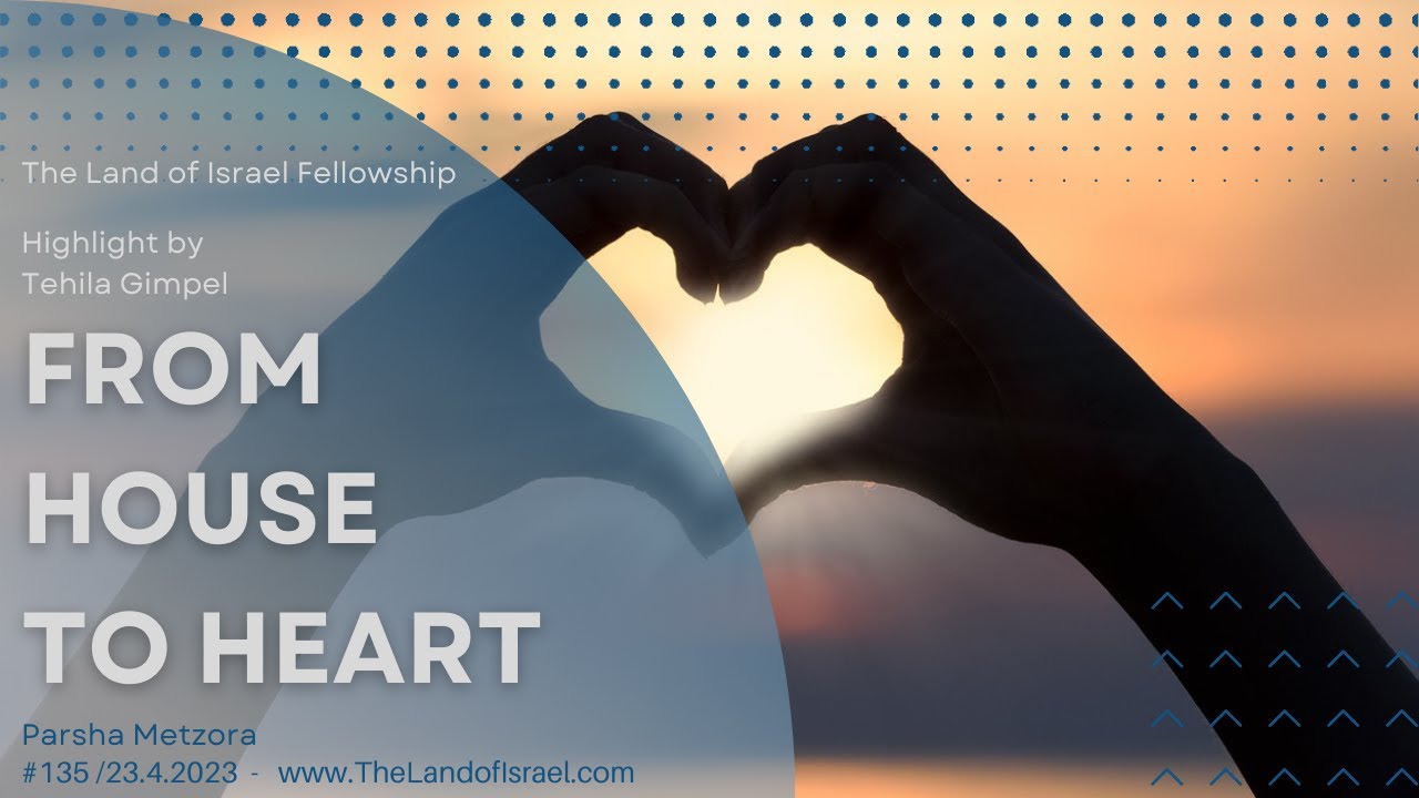 From House to Heart - Tehila Gimpel (Parsha Metzora): The Land of Israel Fellowship