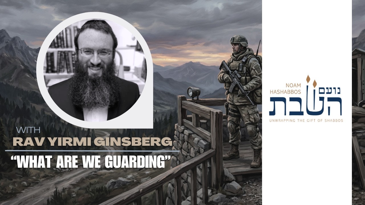 What Are We Guarding | Rabbi Yirmi Ginsberg