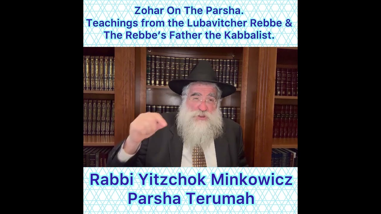 Zohar Parsha Terumah. Lubavitcher Rebbe & Rebbe’s Father Kabbalist. By Rabbi Yitzchok Minkowicz