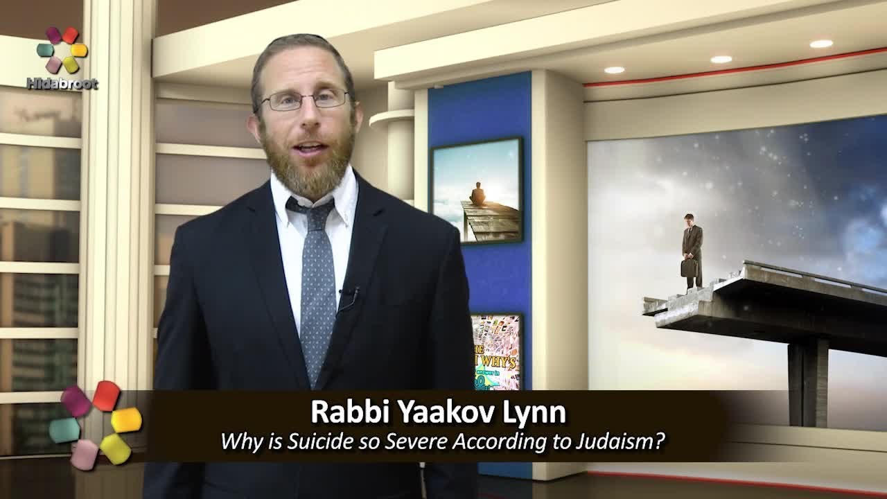 Why is Suicide so Severe According to Judaism? - Rabbi Yaakov Lynn