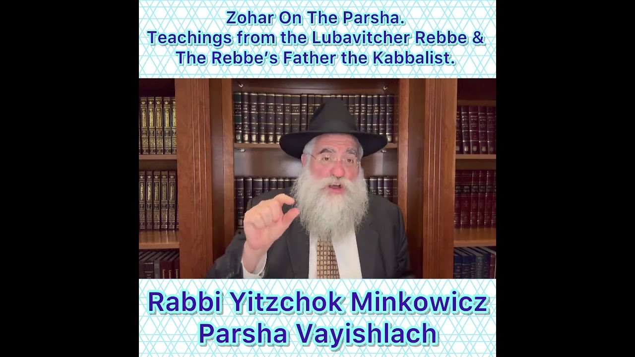 Zohar Parsha Vayishlach The Lubavitcher Rebbe & Rebbe’s Father Kabbalist by Rabbi Yitzchok Minkowicz