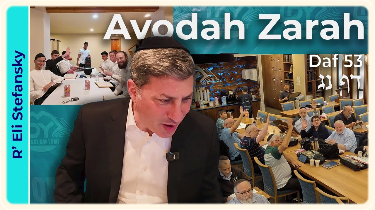 Daf Yomi Avodah Zarah Daf 53 by R' Eli Stefansky
