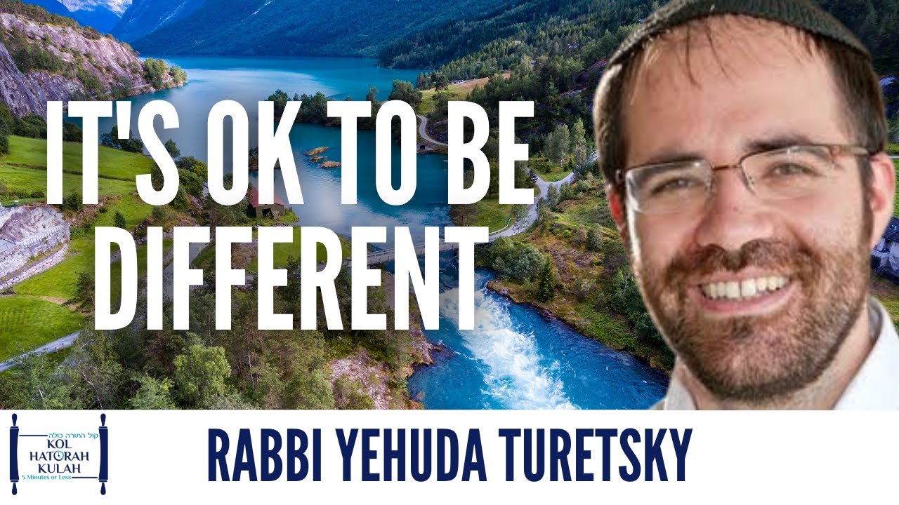 It's Ok to be Different - Rabbi Yehuda Turetsky
