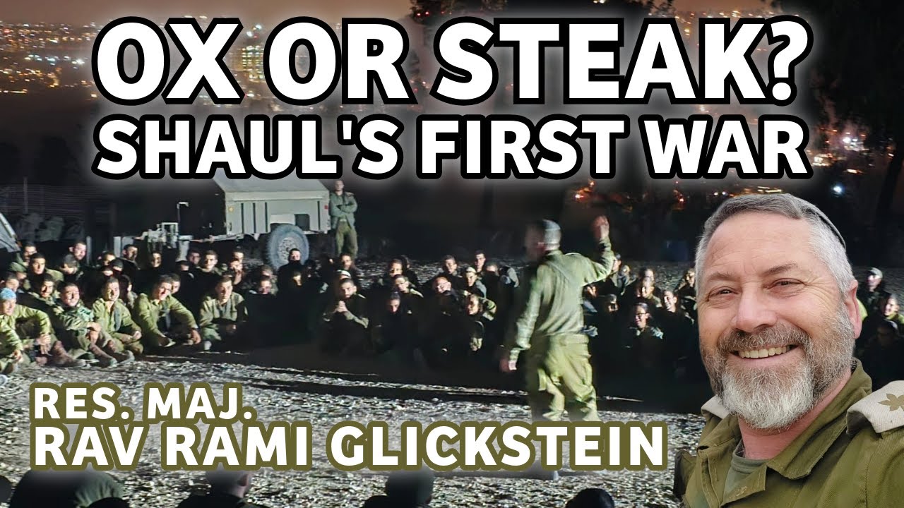 Ox or Steak? Shaul HaMelech's First War - Rav Rami Glickstein