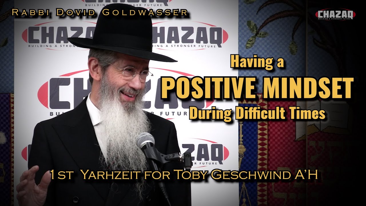 Rabbi Dovid Goldwasser | Having a Positive Mindset During Difficult Times | CHAZAQ
