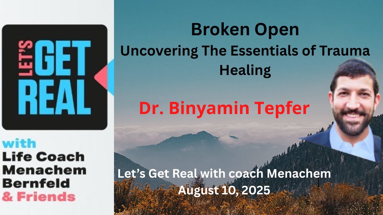 Broken Open: Uncovering The Essentials of Trauma Healing, Dr.  Binyamin Tepfer #240