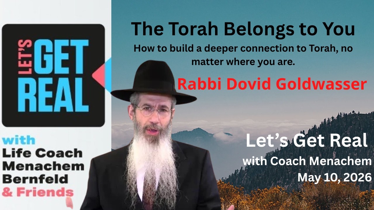 The Torah Belongs to You! How to build a deeper connection to Torah, Rabbi Dovid Goldwasser #271