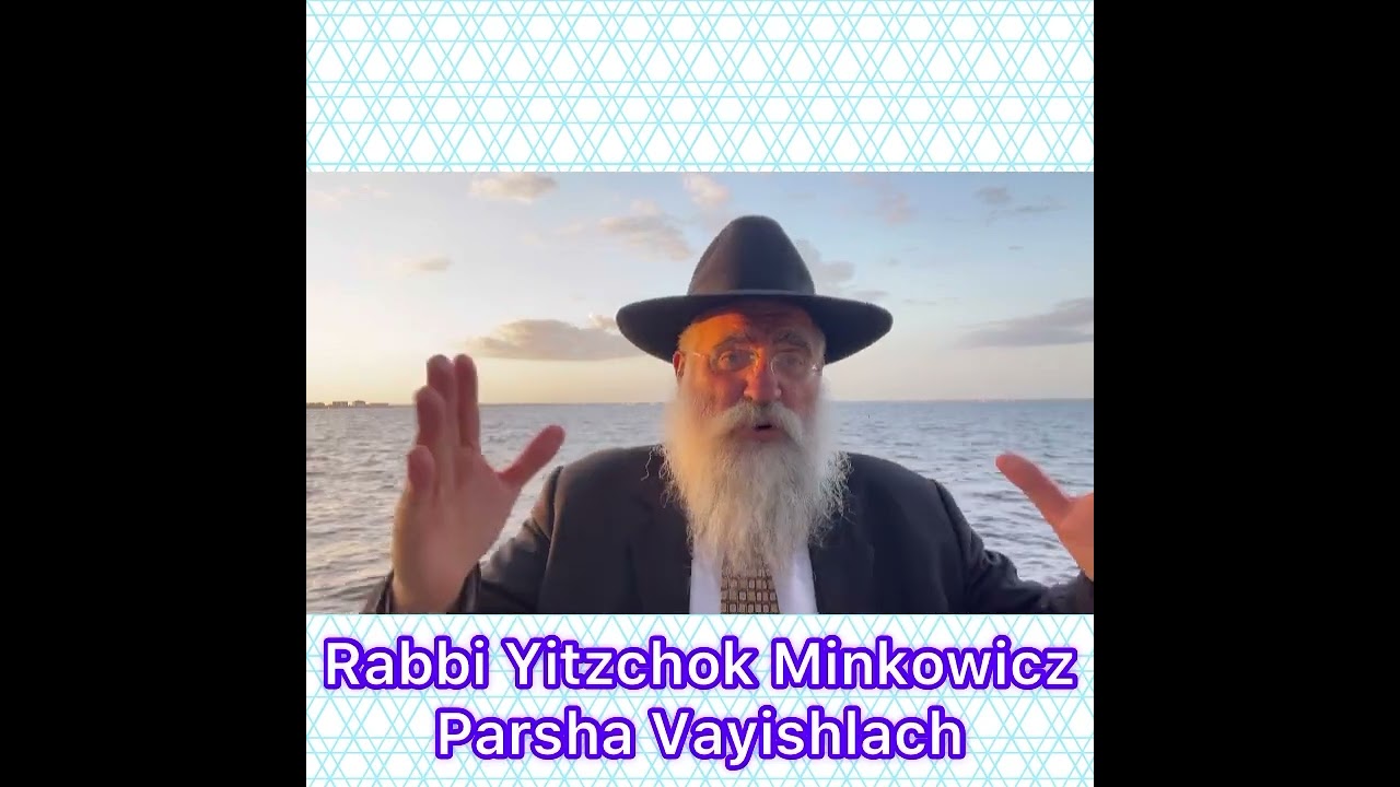 Rabbi Yitzchok Minkowicz Parsha Vayishlach What is a Shliach?