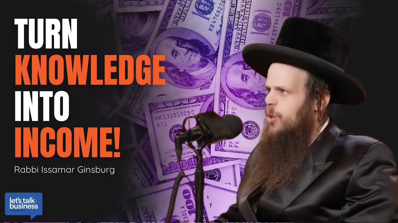 How to Turn What You Know Into What You Earn - Rabbi Issamar Ginzberg