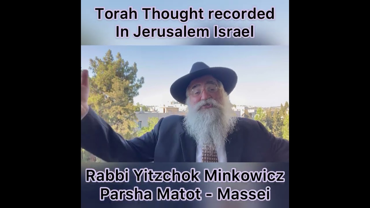 Rabbi Minkowicz Weekly Torah Lesson Parsha Matot - Massei