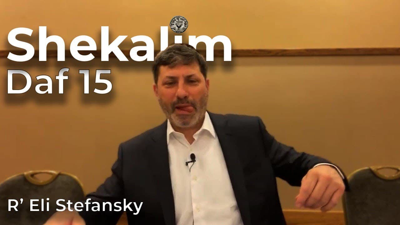 Daf Yomi Shekalim Daf 15 by R’ Eli Stefansky