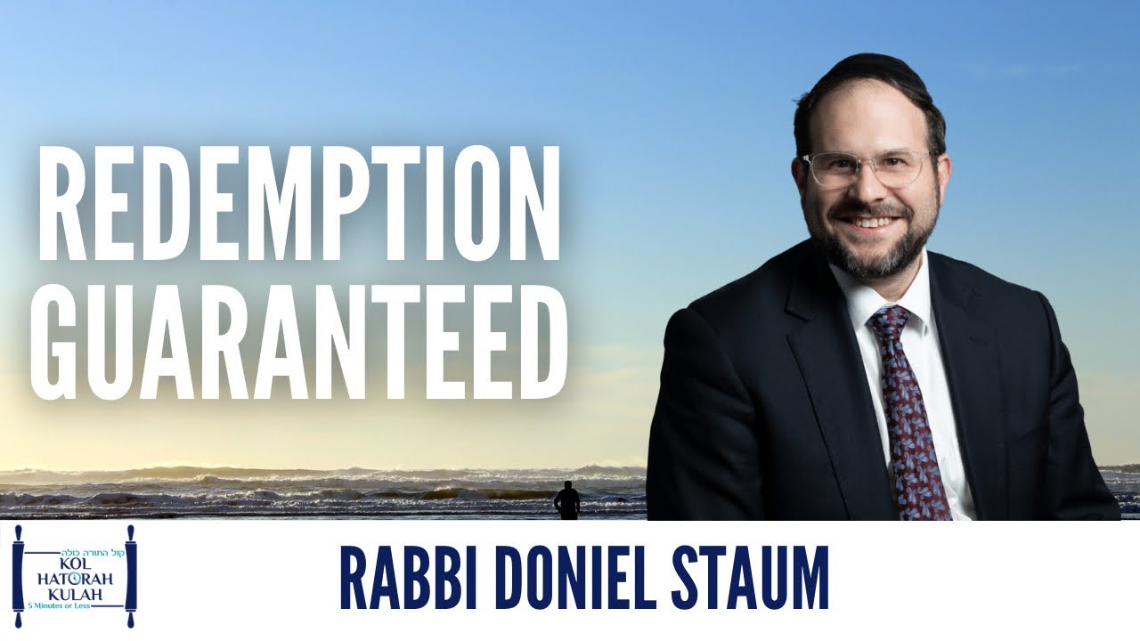 Redemption Guaranteed- Rabbi Doniel Staum