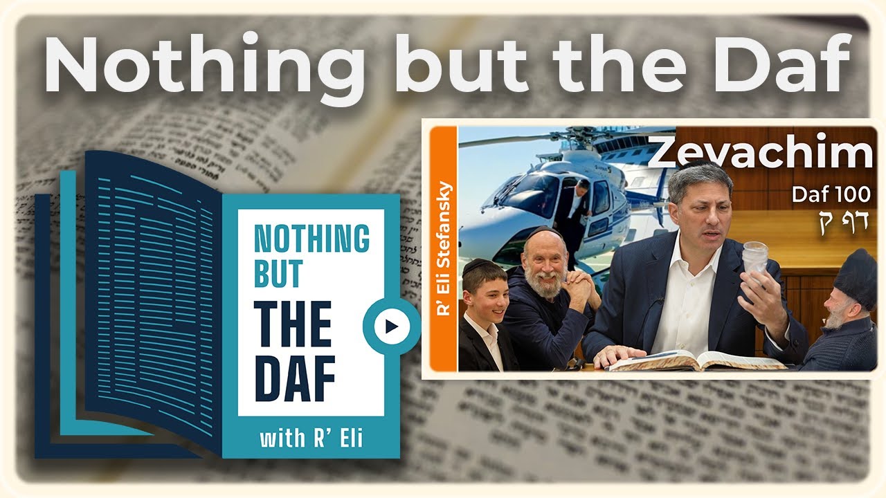 CHAZARAH - Zevachim Daf 100 | "Nothing but the Daf" with R' Eli Stefansky