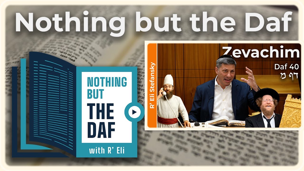 CHAZARAH - Zevachim Daf 40 | "Nothing but the Daf" with R' Eli Stefansky