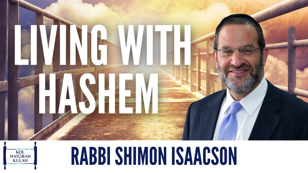 Living with Hashem! - Rabbi Shimon Isaacson